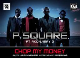 P SQUARE DEBUTS CHOP MY MONEY VIDEO FT AKON & MAY D