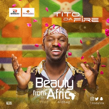 Tito Da.Fire _ Beauty From Africa           Art