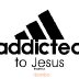 addicted to Jesus