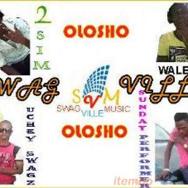 SWAG VILLA - Olosho (Uchey Swagz & 2 Sim & Walex Dee & Sunday Performer)