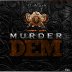 MURDER DEM
