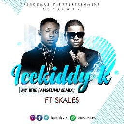Icekiddy k Ft Skales - My Bebe(Angeuna Remix) rated a 5