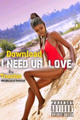 Tunchie i need your love(prod by Swatchz)