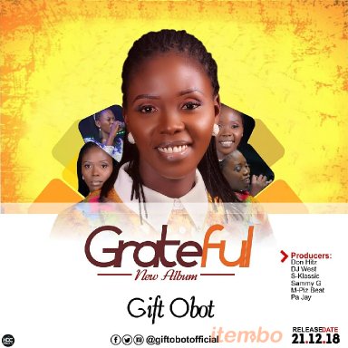 RwGMusic: Gift Obot “Grateful - Album (@Giftobotofficia