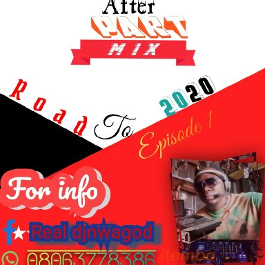DJ NWAGOD ROAD TO 2020  MIX PARTY AFTER PARTY