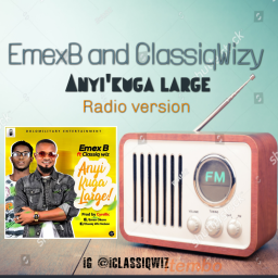 Emex B and Classiq Wiz Anyi'kuga large Radio version  rated a 5