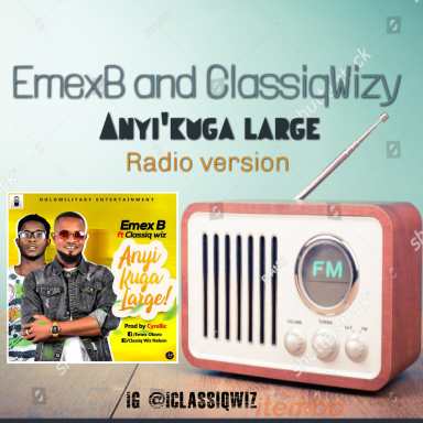 Emex B and Classiq Wiz Anyi'kuga large Radio version 