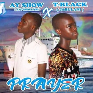 Prayer by Ay show (ayo shokunbi)ft T black 