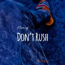 Don&rsquo;t Rush