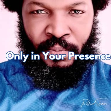 Only in Your Presence