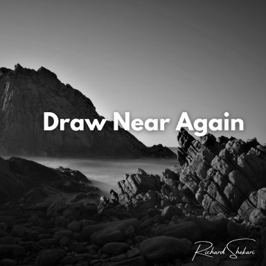 Draw Near Again