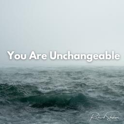 You Are Unchangeable