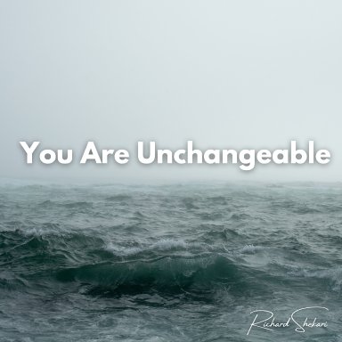You Are Unchangeable