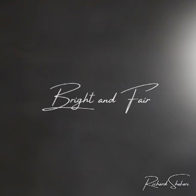 Bright and Fair